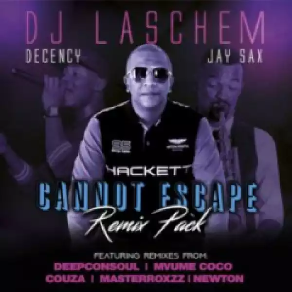 DJ Laschem, Decency X Jay Sax - Cannot Escape (Deepconsoul Memories of You Remix)